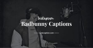 Badbunny-Instagram-Captions