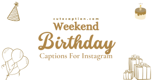 Birthday-Weekend-Captions