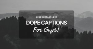 Dope-Captions-For-Guys