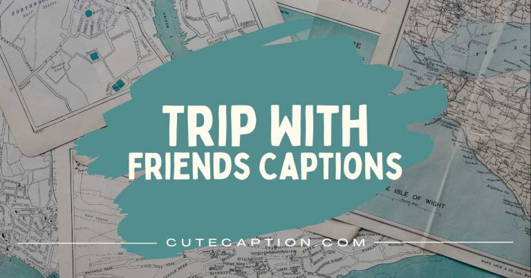 Trip-With-Friends-Captions-For-Instagram
