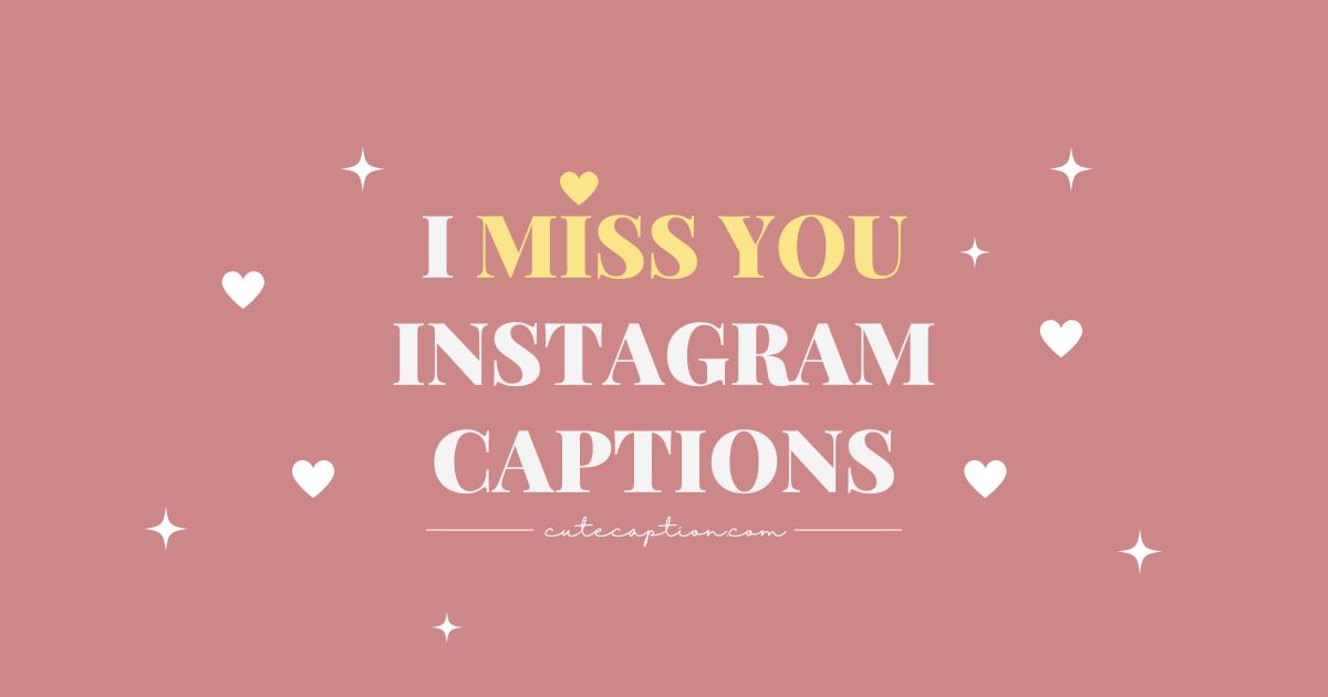 I Miss you captions for Instagram