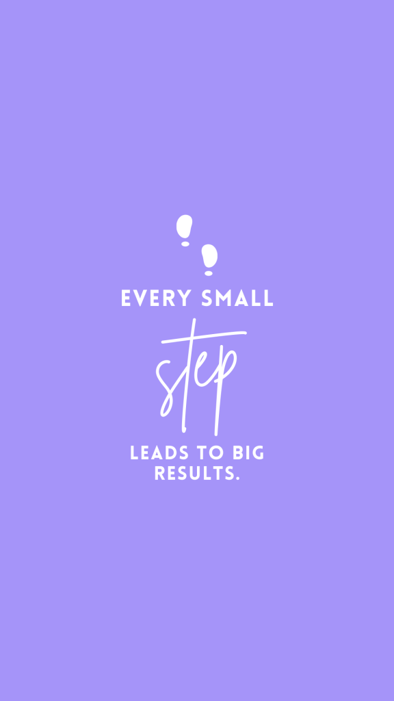 Every small step leads to big results