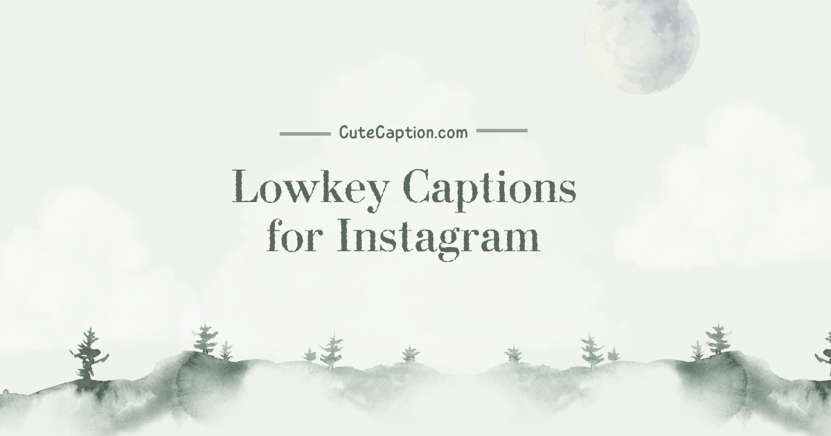 Lowkey Captions for Instagram