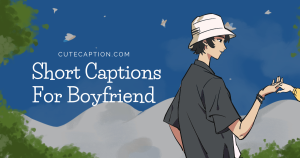 Short Captions for Boyfriend