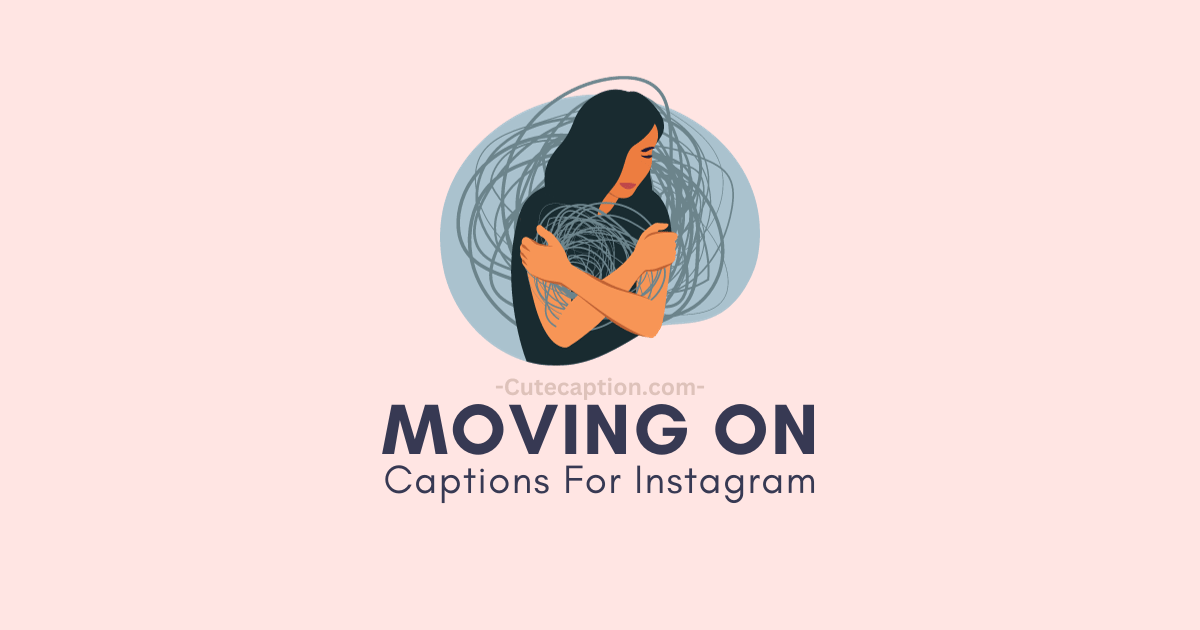 Moving On Captions for Instagram