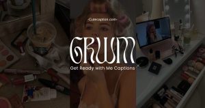GRWM Captions For Instagram
