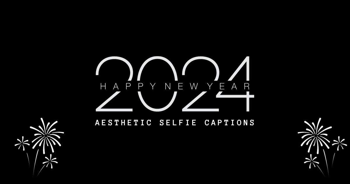 Selfie Captions for the New Year (2024)