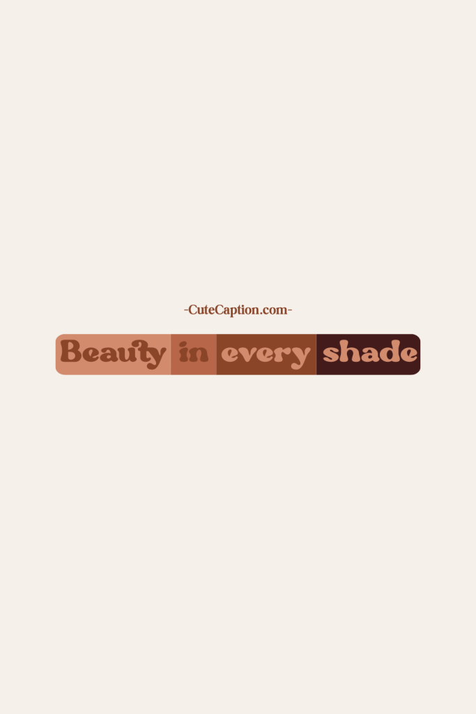 Beauty in Every Shade-Black girls are magic- I love being black