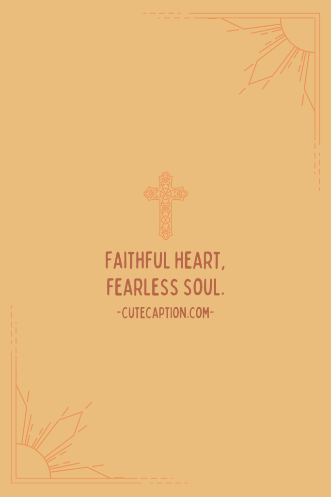 Faithful heart, fearless soul.