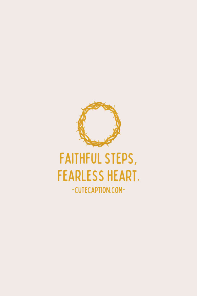 Faithful steps, fearless heart.