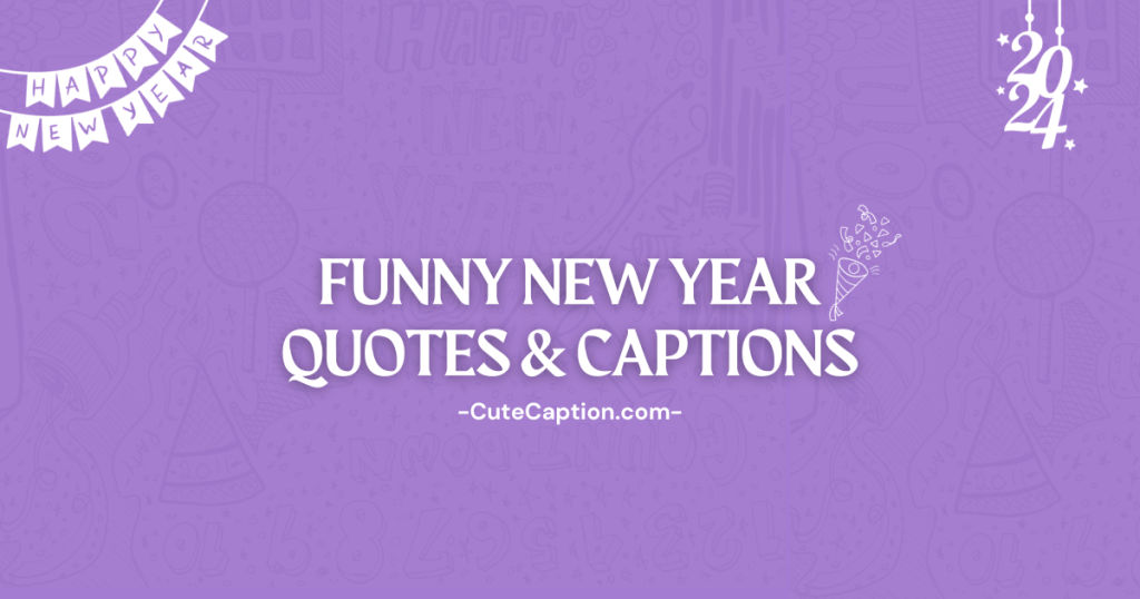 Funny New Year Quotes (2024) A Year of Laughter Cute Caption