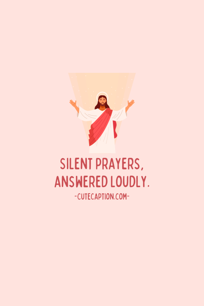Silent prayers, answered loudly.( Captions for the Christian Girl).png