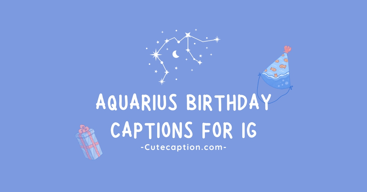 Aquarius Birthday Captions