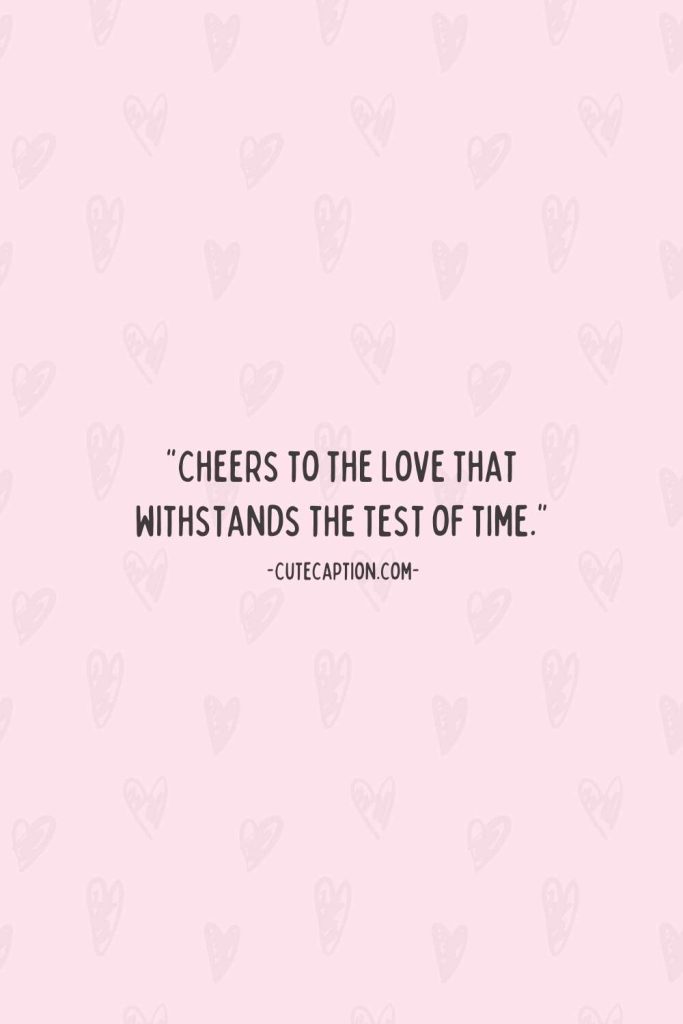 Cheers to the love that withstands the test of time