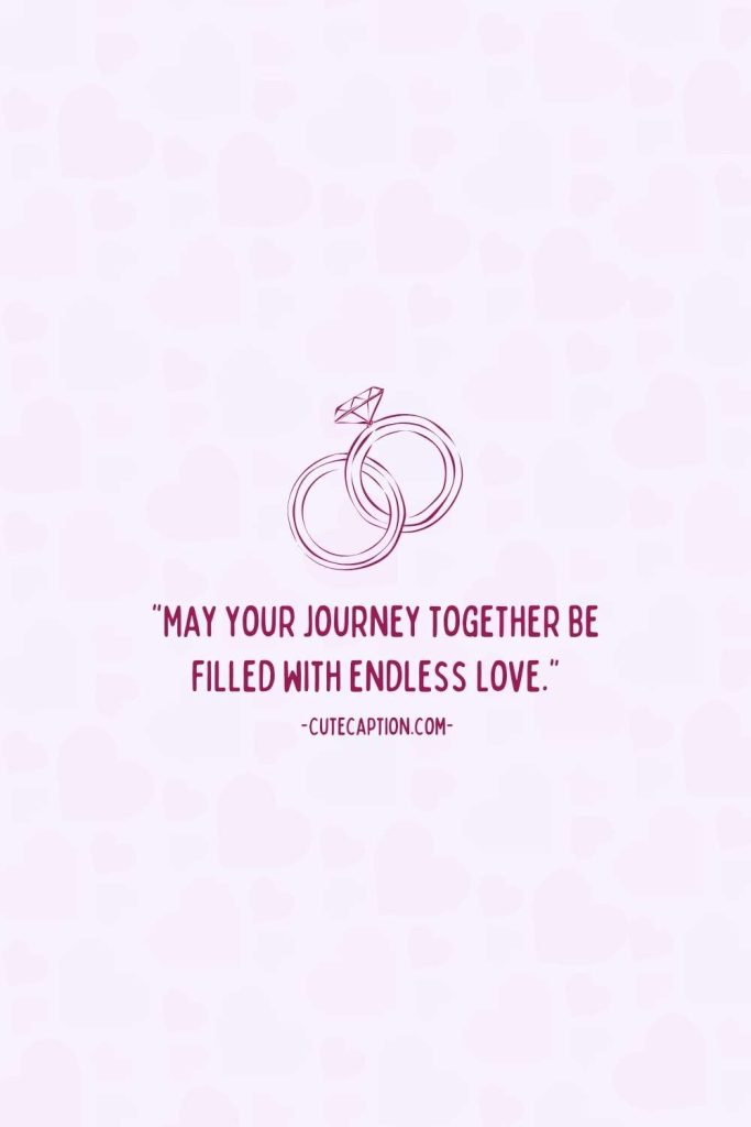 “May your journey together be filled with endless love.”