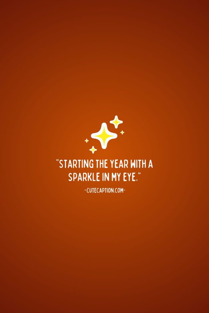“Starting the year with a sparkle in my eye.”