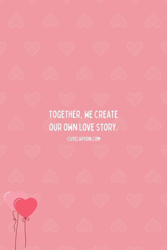 Together, we create our own love story.