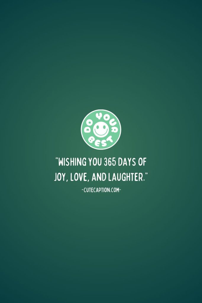 “Wishing you 365 days of joy, love, and laughter.”