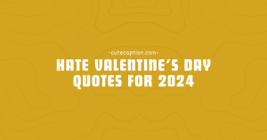 Quotes about hating Valentine's Day