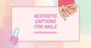 Aesthetic Captions for Nails